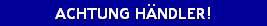 ACHTUNG HNDLER!